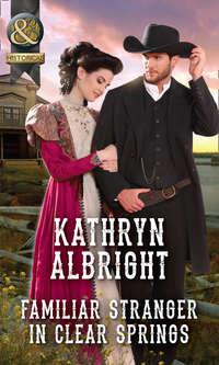 Familiar Stranger In Clear Springs - Kathryn Albright