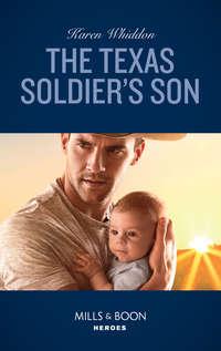 The Texas Soldier′s Son, Karen  Whiddon аудиокнига. ISDN42497005