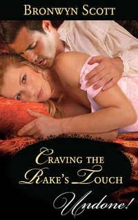 Craving the Rake′s Touch - Bronwyn Scott