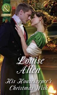 His Housekeeper′s Christmas Wish - Louise Allen