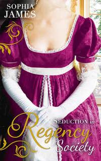 Seduction in Regency Society: One Unashamed Night - Sophia James