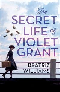 The Secret Life of Violet Grant, Beatriz  Williams аудиокнига. ISDN42497341