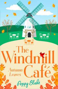 The Windmill Café: Autumn Leaves - Poppy Blake