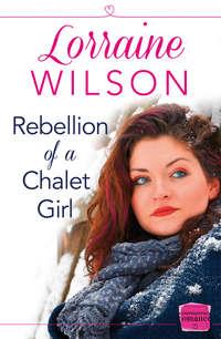 Rebellion of a Chalet Girl:, Lorraine  Wilson audiobook. ISDN42497589