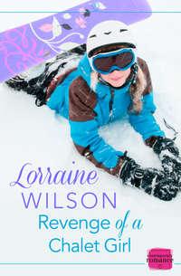Revenge of a Chalet Girl:, Lorraine  Wilson audiobook. ISDN42497605