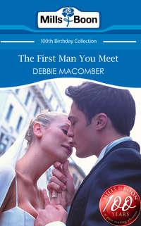 The First Man You Meet, Debbie  Macomber аудиокнига. ISDN42497933