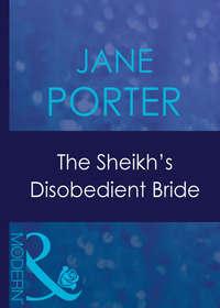 The Sheikh′s Disobedient Bride,  аудиокнига. ISDN42498117