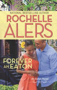 Forever an Eaton: Bittersweet Love, Rochelle  Alers audiobook. ISDN42498453