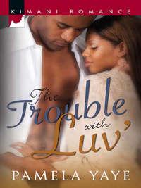 The Trouble with Luv′ - Pamela Yaye