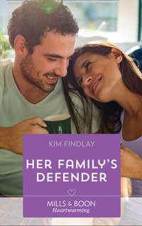 Her Family′s Defender, Kim  Findlay audiobook. ISDN42498749