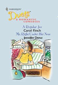 A Regular Joe: A Regular Joe / Mr. Right Under Her Nose, Carol  Finch аудиокнига. ISDN42498911