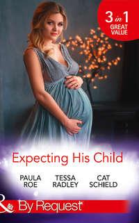 Expecting His Child: The Pregnancy Plot / Staking His Claim / A Tricky Proposition, Tessa Radley аудиокнига. ISDN42499103