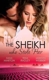 The Sheikh Who Stole Her: Sheikh Seduction / The Untamed Sheikh / Desert King, Doctor Daddy - Dana Marton