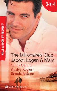 The Millionaire′s Club: Jacob, Logan and Marc: Black-Tie Seduction / Less-than-Innocent Invitation / Strictly Confidential Attraction, BRENDA  JACKSON аудиокнига. ISDN42499263