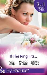 If The Ring Fits...: Ballroom to Bride and Groom / A Bride for the Maverick Millionaire / Promoted: Secretary to Bride!, Kate Hardy audiobook. ISDN42499287