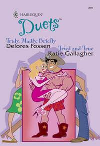 Truly, Madly, Briefly: Truly, Madly, Briefly / Tried And True, Delores  Fossen audiobook. ISDN42499407
