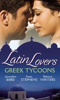 Latin Lovers: Greek Tycoons: Aristides′ Convenient Wife / Bought: One Island, One Bride / The Lazaridis Marriage - Rebecca Winters