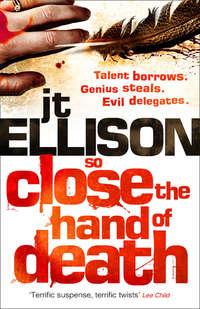So Close the Hand of Death, J.T.  Ellison аудиокнига. ISDN42499607