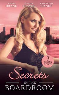 Secrets In The Boardroom: A Perfect Husband / The Boss′s Secret Mistress / Between the CEO′s Sheets - Fiona Brand