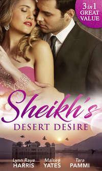 Sheikh′s Desert Desire: Carrying the Sheikh′s Heir - Maisey Yates
