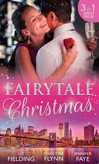 Fairytale Christmas: Mistletoe and the Lost Stiletto / Her Holiday Prince Charming / A Princess by Christmas - Liz Fielding
