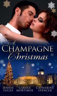 A Champagne Christmas: The Christmas Love-Child / The Christmas Night Miracle / The Italian Billionaire′s Christmas Miracle - Кэрол Мортимер