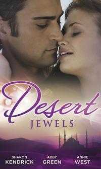 Desert Jewels: The Sheikh′s Undoing / The Sultan′s Choice / Girl in the Bedouin Tent - Annie West