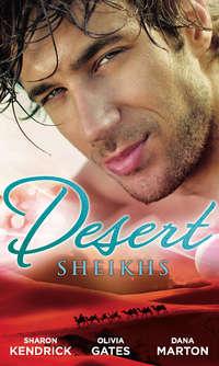 Desert Sheikhs: Monarch of the Sands / To Tame a Sheikh / Sheikh Protector - Dana Marton