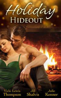 Holiday Hideout: The Thanksgiving Fix / The Christmas Set-Up / The New Year′s Deal - Jill Shalvis
