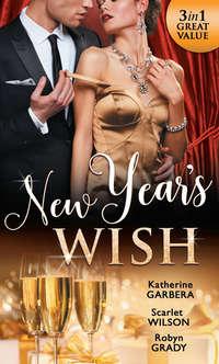 New Year′s Wish: After Midnight / The Prince She Never Forgot / Amnesiac Ex, Unforgettable Vows - Robyn Grady