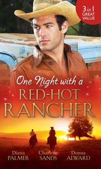 One Night with a Red-Hot Rancher: Tough to Tame / Carrying the Rancher′s Heir / One Dance with the Cowboy, Diana  Palmer аудиокнига. ISDN42500543
