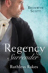 Regency Surrender: Ruthless Rakes: Rake Most Likely to Seduce / Rake Most Likely to Sin, Bronwyn Scott audiobook. ISDN42500591