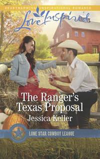 The Ranger′s Texas Proposal - Jessica Keller