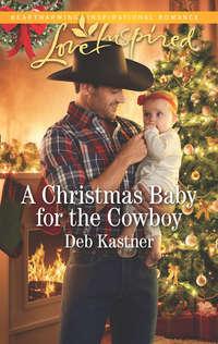 A Christmas Baby For The Cowboy - Deb Kastner