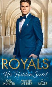 Royals: His Hidden Secret: Revealed: A Prince and A Pregnancy / Date with a Surgeon Prince / The Secret King, Kelly Hunter аудиокнига. ISDN42500831