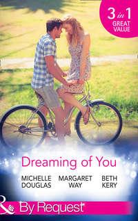 Dreaming Of You: Bachelor Dad on Her Doorstep / Outback Bachelor / The Hometown Hero Returns - Margaret Way