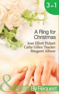 A Ring For Christmas: A Bride by Christmas / Christmas Lullaby / Mistletoe Manoeuvres - Margaret Allison