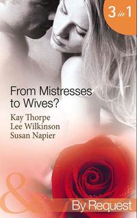 From Mistresses To Wives?: Mistress to a Bachelor / His Mistress by Marriage / Accidental Mistress, Susan  Napier audiobook. ISDN42501015