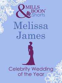 Celebrity Wedding of the Year, Melissa  James audiobook. ISDN42501039