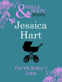 For His Baby′s Sake - Jessica Hart