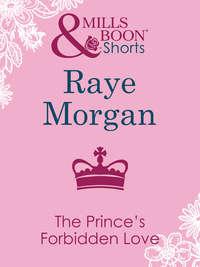 The Prince′s Forbidden Love - Raye Morgan