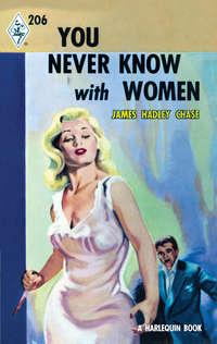 You Never Know With Women - James Chase