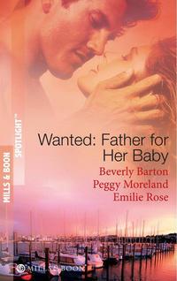 Wanted: Father for Her Baby: Keeping Baby Secret / Five Brothers and a Baby / Expecting Brand′s Baby - BEVERLY BARTON