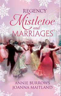 Regency Mistletoe & Marriages: A Countess by Christmas / The Earls Mistletoe Bride - Joanna Maitland