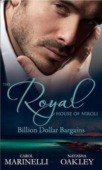 The Royal House of Niroli: Billion Dollar Bargains: Bought by the Billionaire Prince / The Tycoon′s Princess Bride