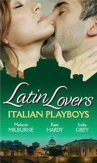 Latin Lovers: Italian Playboys: Bought for the Marriage Bed / The Italian GP′s Bride / The Italian′s Defiant Mistress - Kate Hardy