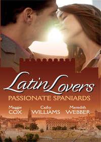 Latin Lovers: Passionate Spaniards: The Spaniards Marriage Demand / Kept by the Spanish Billionaire / The Spanish Doctors Convenient Bride, Кэтти Уильямс аудиокнига. ISDN42501679