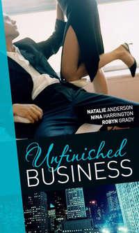 Unfinished Business: Bought: One Night, One Marriage / Always the Bridesmaid / Confessions of a Millionaire′s Mistress, Robyn  Grady audiobook. ISDN42501767
