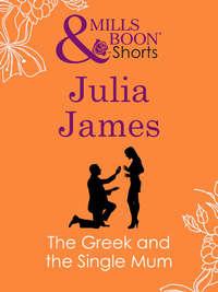 The Greek and the Single Mum - Julia James
