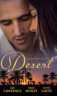 Innocent in the Desert: The Sheikh′s Impatient Virgin / The Sheikh′s Convenient Virgin / The Desert Lord′s Bride - Ким Лоренс